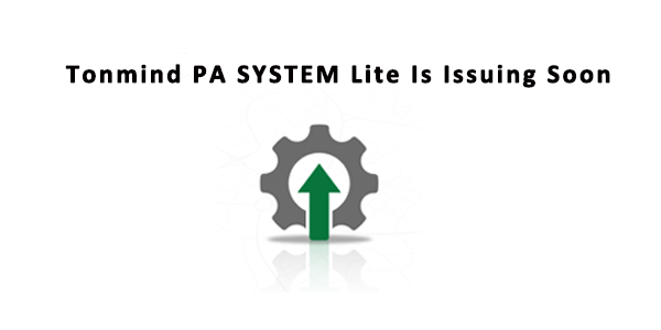 Tonmind PA SystemLiteがまもなく発行されます